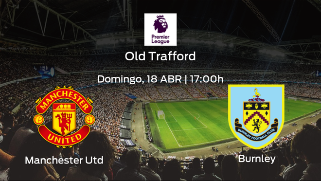 Previa del encuentro: el Manchester United recibe al Burnley en la trigésimo segunda jornada Previa del encuentro: el Manchester United recibe al Burnley en la trigésimo segunda jornada