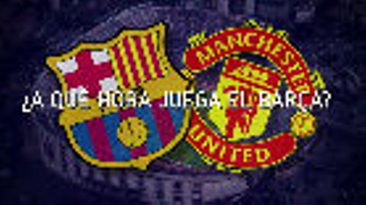 Caucho Mala suerte arco Horario y dónde ver el Barcelona - Manchester United de Champions
