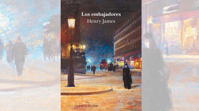 La ficción moderna comienza con Henry James y ‘Los embajadores’