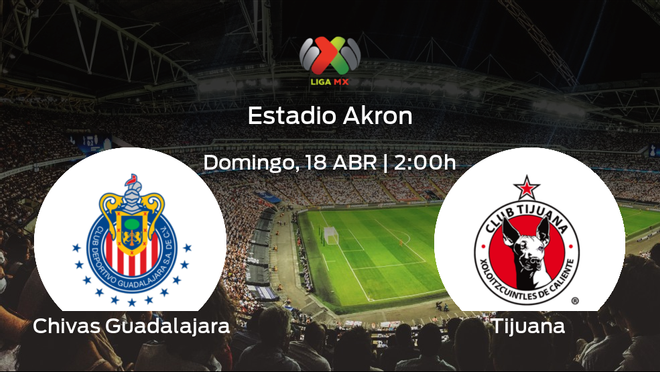 Previa del encuentro: Chivas Guadalajara - Tijuana Previa del encuentro: Chivas Guadalajara - Tijuana