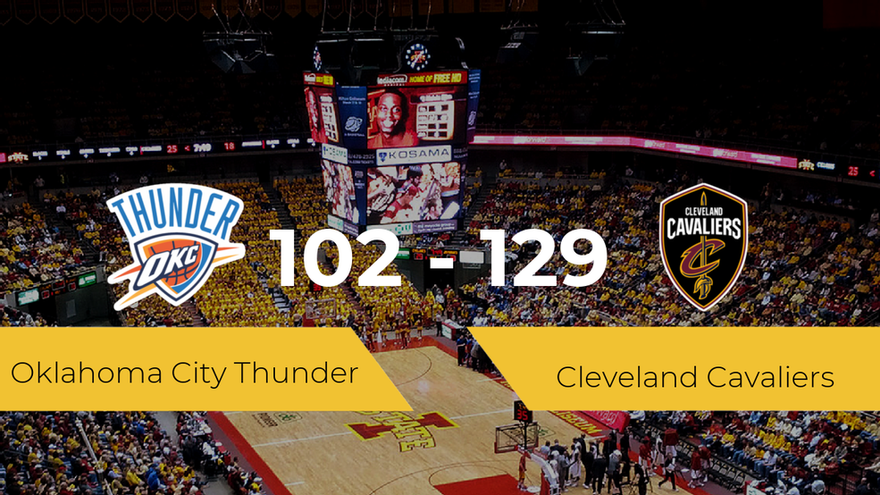 Cleveland Cavaliers win 102-129 over Oklahoma City Thunder