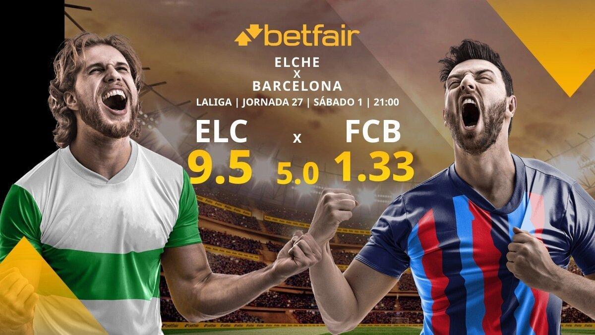 Elche CF vs. FC Barcelona: alineaciones, horario, TV, estadísticas y pronósticos