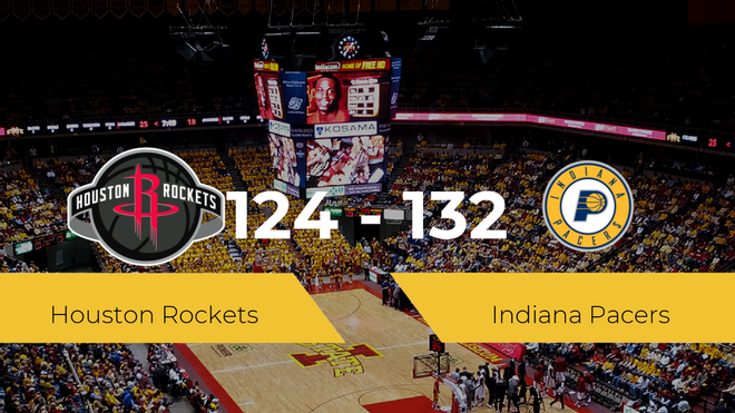 Indiana Pacers se lleva la victoria frente a Houston Rockets por 124-132 Indiana Pacers se lleva la victoria frente a Houston Rockets por 124-132