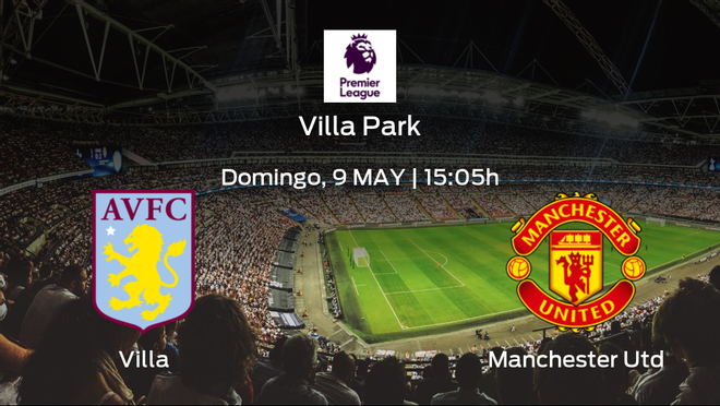 Previa del encuentro de la jornada 35: Aston Villa contra Manchester United Previa del encuentro de la jornada 35: Aston Villa contra Manchester United
