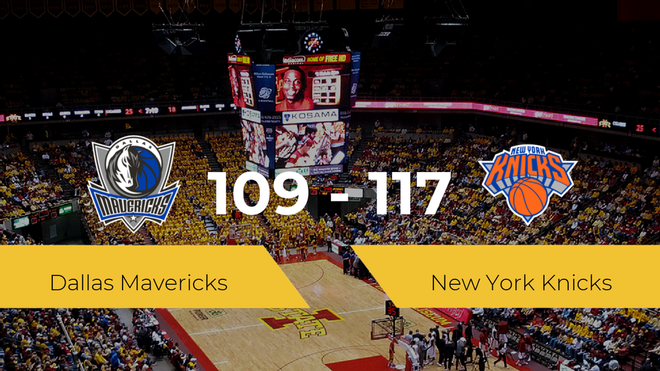 New York Knicks se queda con la victoria frente a Dallas Mavericks por 109-117 New York Knicks se queda con la victoria frente a Dallas Mavericks por 109-117