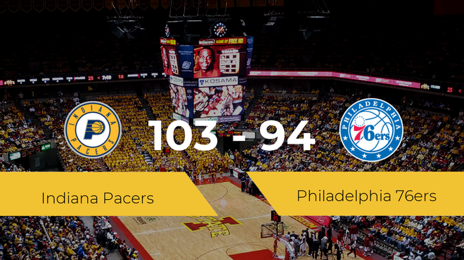 Indiana Pacers consigue la victoria frente a Philadelphia 76ers por 103-94 Indiana Pacers consigue la victoria frente a Philadelphia 76ers por 103-94